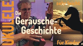 quotDie Geräusche Geschichtequot UKULELE für Kinder Das entflohene Pferd [upl. by Devitt]