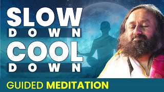 Guided Meditation To Slow Down amp Cool Down  Gurudev [upl. by Murrell]