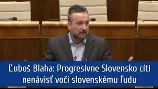 Ľuboš Blaha Progresívne Slovensko cíti nenávisť voči slovenskému ľudu [upl. by Nnairahs254]