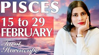 PISCES Tarot reading from 15 to 29 FEBRUARY 2024 [upl. by Godrich]