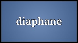 Diaphane Meaning [upl. by Seira346]