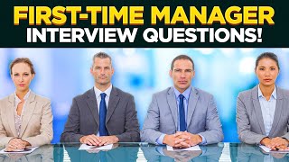 FIRSTTIME MANAGER Interview Questions amp Answers How to PASS a Management Job Interview [upl. by Swenson845]