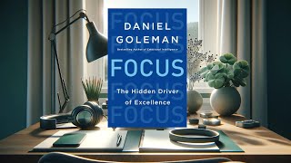 SUMMARY  Focus  The Hidden Driver of Excellence by Daniel Goleman [upl. by Ateval]