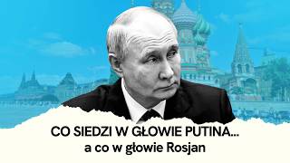 W GŁOWIE PUTINA Co naprawdę myślą RosjanieWojna w Ukrainie Zmiany w Rosji Motywacje Putina [upl. by Reinar825]