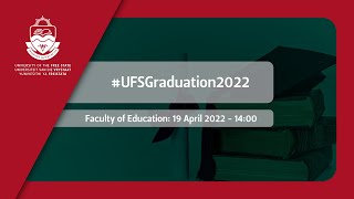 2022 UFS Graduation  Faculty of Education 19 April 2022 afternoon session [upl. by Male538]