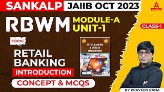 JAIIB Exam October 2023  RBWM  Module A  Unit 1  Retail Banking Introduction Class 1 [upl. by Ahen]