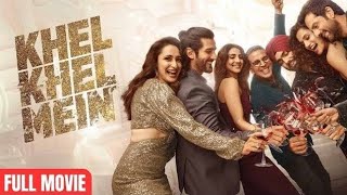 Khel Khel Mein Full Movie  Akshay Kumar  Ammy Virk  Vaani Kapoor  Taapsee p  Full Movie [upl. by Elleiram]