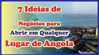 7 Ideias de negócios para abrir em qualquer parte de Angola [upl. by Nyleahs]