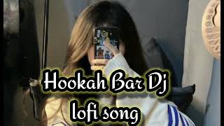 Hookah Bar Dj lofi song trending song [upl. by Mavra]