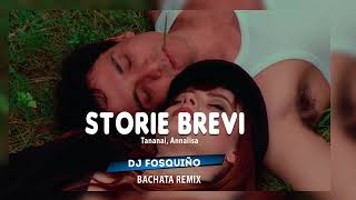 Tanani Annalisa  Storie Brevi DJ Fosquiño Bachata Version Remix [upl. by Cora]