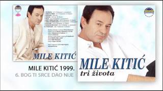 Mile Kitic  Bog ti srce dao nije  Audio 1999 [upl. by Yesnyl]