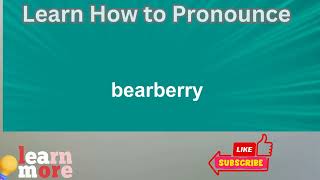 How to Pronounce bearberry [upl. by Maguire]