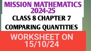 MISSION MATHEMATICS 202425 CLASS 8 WORKSHEET ON 151024CHAPTER 7comparing Quantities [upl. by Angelina]