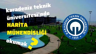 KARADENİZ TEKNİK ÜNİVERSİTESİNDE HARİTA MÜHENDİSLİĞİ OKUMAK  OKAN YILMAZ  1 ÜNİVERSİTE x 1 BÖLÜM [upl. by Ativ]