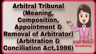 Arbitral Tribunal Meaning Composition Apptt Removal Sec1016 Arbitration amp Conciliation Act [upl. by Ottavia669]