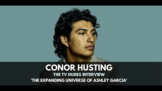 Conor Husting The Expanding Universe of Ashley Garcia  The TV Dudes Interview [upl. by Bronk199]