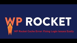 WP Rocket Cache Error Fixing Login Issues Easily [upl. by Kent244]