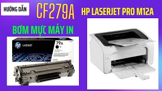 Hướng dẫn chi tiết cách đổ mực Cartridge CF279A cho máy in HP Laserjet Pro M12a [upl. by Aerbas706]