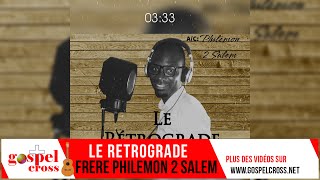 LE RETROGRADE I FRERE PHILEMON 2 SALEM [upl. by Adnerol]