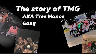 The Story Of TMG AKA  TRES MANOS GANG [upl. by Acinnod]