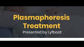 Plasmapheresis Procedure  What is Plasmapheresis Treatment Lyfboat [upl. by Daphna353]