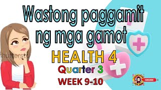 HEALTH 4 Quarter 3 Week 9 10 Wastong Paggamit ng Gamot Part 2 [upl. by Enelyaj]