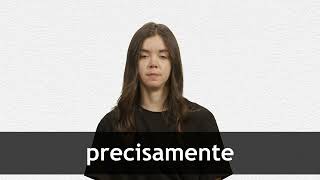 How to pronounce PRECISAMENTE in European Spanish [upl. by Yeruoc]