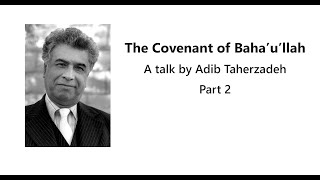 The Covenant of Bahaullah 2 of 2  A Talk by Adib Taherzadeh [upl. by Asseram]