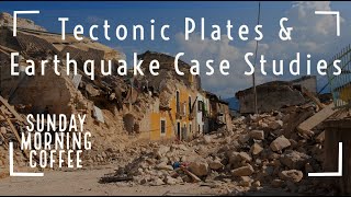 Tectonic Plates amp Earthquake Case Studies  SUNDAY MORNING COFFEE  AQA GCSE 91 Geography 2021 [upl. by Sherri]