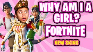 WHY AM I A GIRL  Fortnite Battle Royale New Skins [upl. by Eatnwahs]