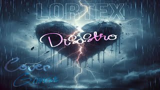 Lortex  Disastro Cover Gimar [upl. by Alyahsal]