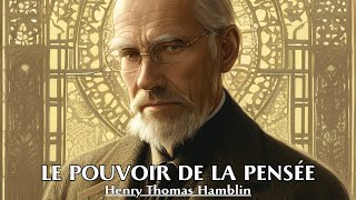 LE POUVOIR DE LA PENSÉE  Henry Thomas Hamblin  LIVRE AUDIO [upl. by Gal]