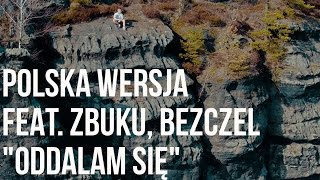 Polska Wersja  Oddalam się feat ZBUKU Bezczel prod Choina [upl. by Motch]