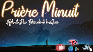 Prière de Minuit  Moment de d’Avilissement  Radio Tabernacle de la Grâce  Lundi 09 Août 2021 [upl. by Brunelle936]