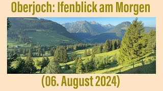 Oberjoch Ifenblick am Morgen 06 August 2024 ￼ [upl. by Yeleen]