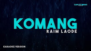 Raim Laode – Komang Karaoke Version [upl. by Karolina]