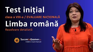 Test Inițial 🔥 Limba și Literatura ROMÂNĂ 🔥 Clasa a VIIIa EVALUARE NAȚIONALĂ Rezolvare detaliată [upl. by Arodoeht]