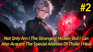 2丨Not only am I the strongest healer but I can also acquire the special abilities of those I heal [upl. by Wincer]