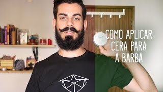 Como aplicar cera para a barba  Barba Brada [upl. by Vetter]