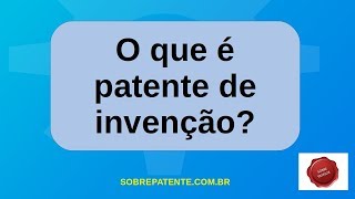 O que é patente de invenção [upl. by Monahon865]