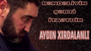 Aydın Xırdalanlı  Bəndəliyin şərti itaətdir  2017 [upl. by Yebot]