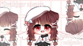 • Drakkar meme • Gacha life • 🌟10k sub special OvO💕 💕💕 [upl. by Yrtsed]