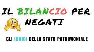 Gli Indici di Bilancio Stato Patrimoniale [upl. by Jelle]