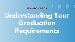 Degree Requirements  Understanding Your Graduation Requirements [upl. by Robinia]