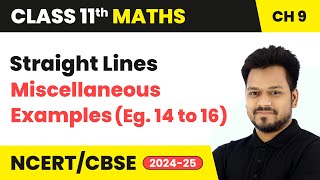 Straight Lines  Miscellaneous Examples Eg 14 to 16  Class 11 Maths Chapter 9  CBSE 202425 [upl. by Elleret538]