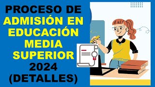 Soy Docente PROCESO DE ADMISIÓN EN EDUCACIÓN MEDIA SUPERIOR 2024 DETALLES [upl. by Tibold427]