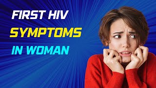 What is the first sign of HIV in Woman  symptoms of HIV amp AIDs [upl. by Bruis]