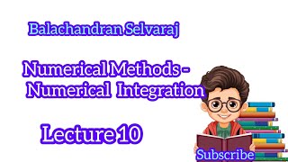 Numerical methods  Numerical Integration  Lecture 10 [upl. by Brieta]