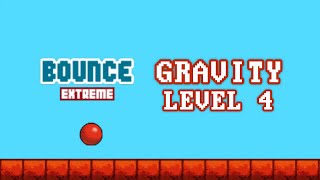 Bounce Extreme  Gravity  Level 4  Full Walkthrough [upl. by Haman]