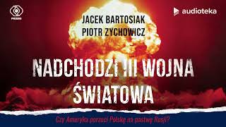 quotNadchodzi III wojna światowaquot Jacek Bartosiak Piotr Zychowicz  audiobook [upl. by Caitlin241]